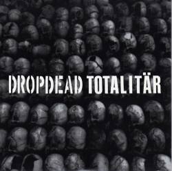 Dropdead : Dropdead - Totalitär